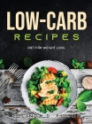 Low-Carb Recipes: Diet for Weight Loss By Lucinda D Filson Cover Image