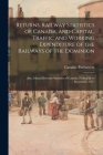 Returns. Railway Statistics of Canada, and Capital, Traffic and Working Expenditure of the Railways of the Dominion; Also, Inland Revenue Statistics o By Canada Parliament (Created by) Cover Image