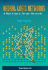 Neural Logic Networks: A New Class of Neural Networks Cover Image
