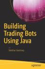 Building Trading Bots Using Java By Shekhar Varshney Cover Image