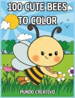 100 cute bees to color: an amazing coloring book with 100 illustrations of bees ideal as a gift for boys and girls between 5 and 12 years old. Cover Image