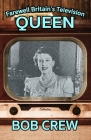 Farewell Britain's Television Queen By Bob Crew Cover Image