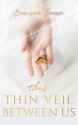 This Thin Veil Between Us By Eunice Boeve Cover Image