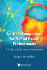 Spiritual Competence for Mental Health Professionals: A Culturally Inclusive Perspective By Jacqueline Wallen Cover Image