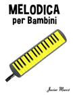 Melodica Per Bambini: Canti Di Natale, Musica Classica, Filastrocche, Canti Tradizionali E Popolari! Cover Image