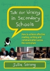 Talk for Writing in Secondary Schools: How to Achieve Effective Reading, Writing and Communication Across the Curriculum (Revised Edition) By Strong Cover Image