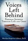 Voices Left Behind: Personal Journeys Through Loss and Grief By Ph. D. Marilyn Kuperus Gilbert Cover Image