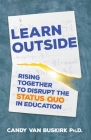 Learn Outside: Rising Together to Disrupt the Status Quo in Education Cover Image