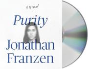 Purity: A Novel By Jonathan Franzen, Jenna Lamia (Read by), Dylan Baker (Read by), Robert Petkoff (Read by) Cover Image