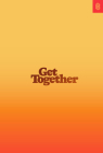 Get Together: How to Build a Community with Your People By Bailey Richardson, Kevin Huynh, Kai Elmer Sotto Cover Image