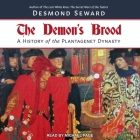 The Demon's Brood Lib/E: A History of the Plantagenet Dynasty By Desmond Seward, Michael Page (Read by) Cover Image