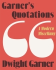 Garner's Quotations: A Modern Miscellany By Dwight Garner Cover Image