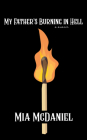 My Father's Burning in Hell By Mia McDaniel Cover Image