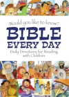 Would you like to know Bible Every Day: Daily Devotions for Reading with Children (Would You Like to Know?) Cover Image