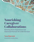 Nourishing Caregiver Collaborations: Elevating Home Experiences and Classroom Practices for Collective Care Cover Image