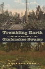 Trembling Earth: A Cultural History of the Okefenokee Swamp Cover Image