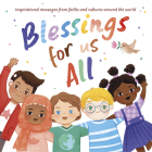 Blessings for Us All: Inspirational messages from faith and cultures around the world Cover Image