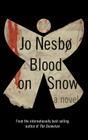 Blood on Snow: A novel By Jo Nesbo, Neil Smith (Translated by) Cover Image