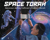 Space Torah: Astronaut Jeffrey Hoffman's Cosmic Mitzvah By Rachelle Burk, Craig Orback (Illustrator) Cover Image