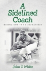 A Sidelined Coach By John C. White Cover Image