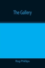 The Gallery By Rog Phillips Cover Image
