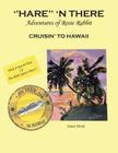 ''Hare'' 'n There Adventures of Rosie Rabbit: Rosie Cruisin' to Hawaii By Diane Herak Cover Image