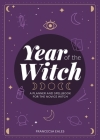Year of the Witch: A Planner and Spellbook for the Novice Witch By Francesca Black, Gregory Eales (Illustrator) Cover Image