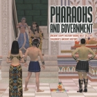 Pharaohs and Government: Ancient Egypt History Books Best Sellers Children's Ancient History By Baby Professor Cover Image