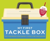 My First Tackle Box (With Fishing Rod, Lures, Hooks, Line, and More!): Get Kids to Fall for Fishing, Hook, Line, and Sinker Cover Image