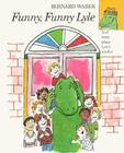 Funny, Funny Lyle (Lyle the Crocodile) By Bernard Waber Cover Image