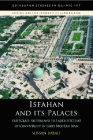 Isfahan and Its Palaces: Statecraft, Shi`ism and the Architecture of Conviviality in Early Modern Iran (Edinburgh Studies in Islamic Art) By Sussan Babaie Cover Image