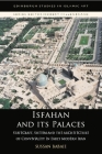 Isfahan and Its Palaces: Statecraft, Shi`ism and the Architecture of Conviviality in Early Modern Iran (Edinburgh Studies in Islamic Art) Cover Image