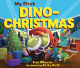 My First Dino-Christmas By Lisa Wheeler, Barry Gott (Illustrator) Cover Image