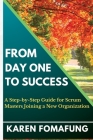 From Day One to Success: A Step-by-Step Guide for Scrum Masters Joining a New Organization By Beingagile Consulting (Editor), Beingagile Consulting (Preface by), Karen Fomafung Cover Image