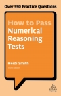 How to Pass Numerical Reasoning Tests: Over 550 Practice Questions By Heidi Smith Cover Image
