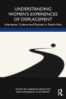 Understanding Women's Experiences of Displacement: Literature, Culture and Society in South Asia Cover Image