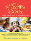 The Toddler Bistro: Toddler-Approved Recipes and Expert Nutrition Advice By Christina Schmidt, MS Cover Image
