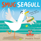 Smug Seagull By Maddie Frost Cover Image
