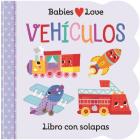 Babies Love Vehículos / Babies Love Things That Go (Spanish Edition) By Cottage Door Press (Editor), Scarlett Wing, Martina Hogan (Illustrator) Cover Image