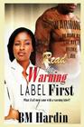Read the Warning Label First By B. M. Hardin Cover Image