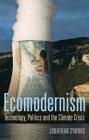 Ecomodernism: Technology, Politics and the Climate Crisis By Jonathan Symons Cover Image