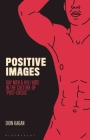 Positive Images: Gay Men and HIV/AIDS in the Culture of 'Post Crisis' (Library of Gender and Popular Culture) Cover Image