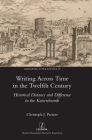 Writing Across Time in the Twelfth Century: Historical Distance and Difference in the Kaiserchronik (Germanic Literatures #25) By Christoph J. Pretzer Cover Image