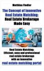 The Concept of Innovative Real Estate Matching: Real Estate Brokerage Made Easy: Real Estate Matching: Efficient, easy and professional real estate br Cover Image