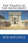 The Temple of the Antichrist By Bob Mitchell Cover Image