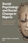 Social Psychology and Social Change in Nigeria: A Systematic Evaluation of Government Social Policies and Programs By Denis Chima E. Ugwuegbu Cover Image