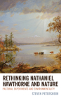 Rethinking Nathaniel Hawthorne and Nature: Pastoral Experiments and Environmentality (Ecocritical Theory and Practice) Cover Image