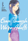 Even Though We're Adults Vol. 5 By Takako Shimura Cover Image