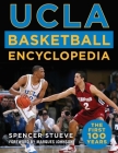 UCLA Basketball Encyclopedia: The First 100 Years By Spencer Stueve, Marques Johnson (Foreword by) Cover Image
