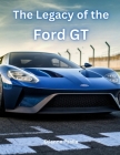 The Legacy of the Ford GT Cover Image